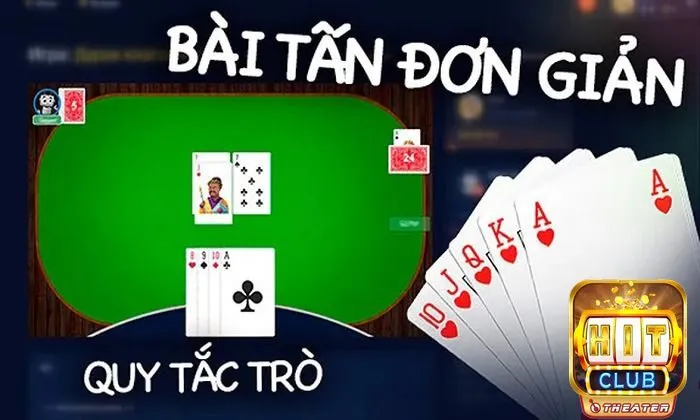 Cách chơi bài Tấn: Hướng dẫn chi tiết và Tips chơi hiệu quả 6 Lựa chọn bàn chơi phù hợp tại Hitclub